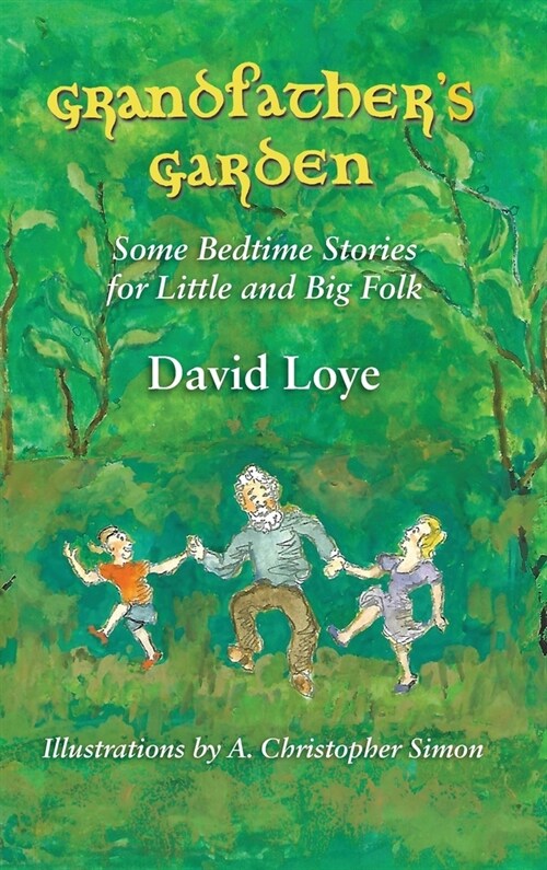 Grandfathers Garden: Some Bedtime Stories for Little and Big Folk (Hardcover)