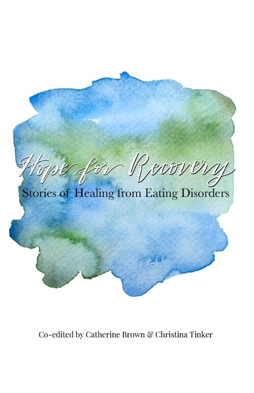 Hope for Recovery: Stories of Healing from Eating Disorders (Paperback)