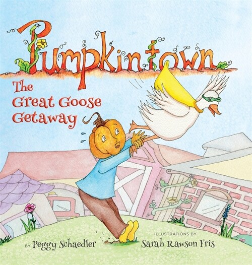 Pumpkintown: The Great Goose Getaway (Hardcover)