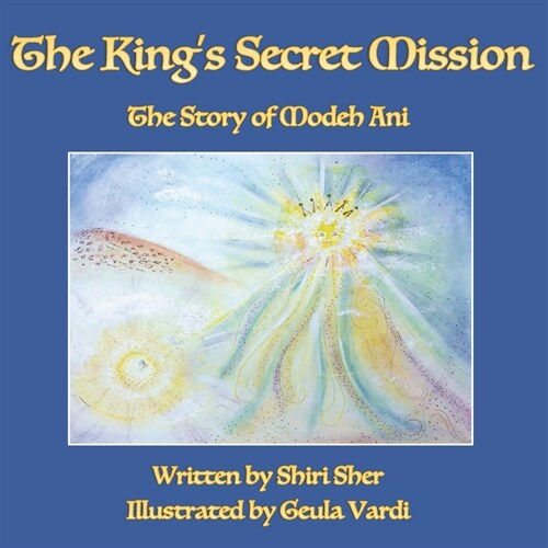 The Kings Secret Mission: The Story of Modeh Ani (Paperback)