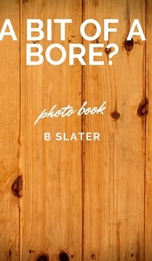 A bit of a Bore (Hardcover)