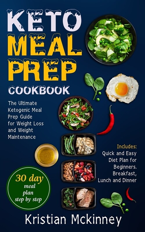 Keto Meal Prep Cookbook: The Ultimate Ketogenic Meal Prep Guide for Weight Loss and Weight Maintenance. Includes: Quick and Easy Diet Plan for (Paperback)