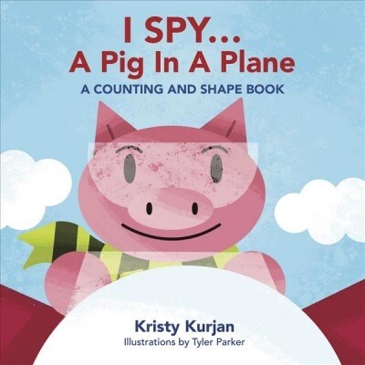 I Spy... a Pig in a Plane: A Counting and Shape Book (Board Books)