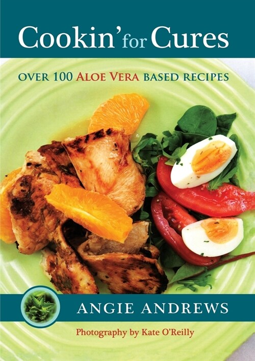 Cookin for Cures: Over 100 Aloe vera based recipes (Paperback, 5)