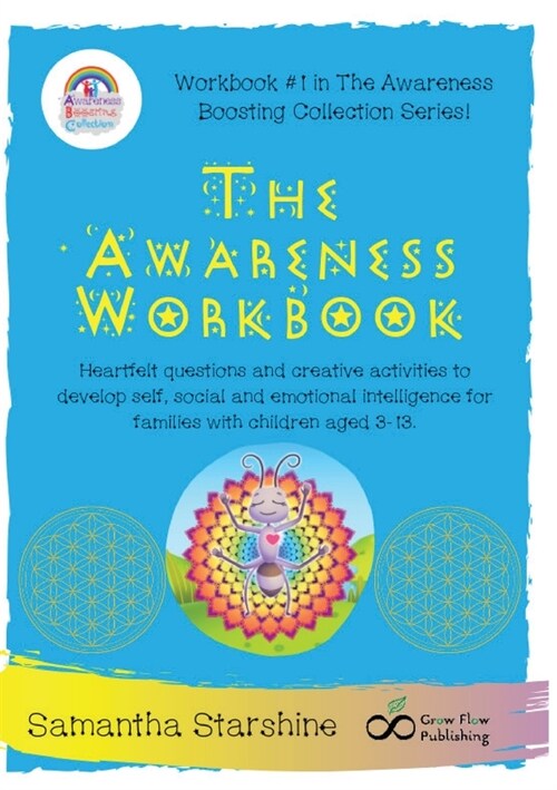 The Awareness Workbook: Heartfelt questions and creative activities to develop self, social and emotional intelligence for families with child (Paperback)