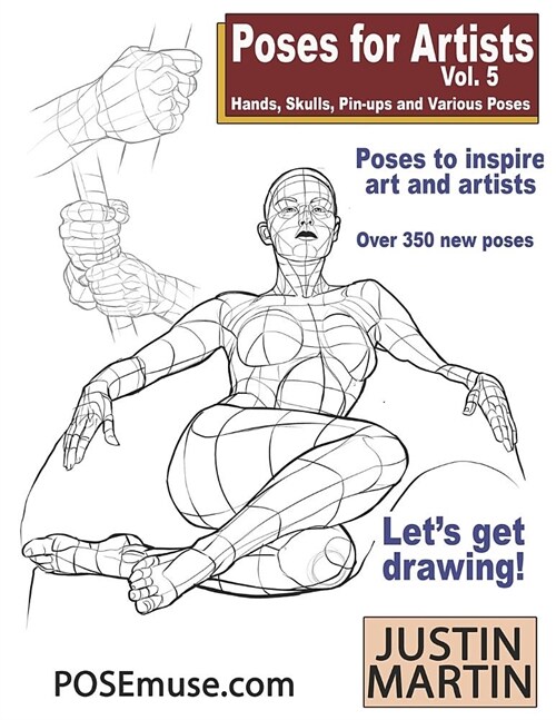 Poses for Artists Volume 5 - Hands, Skulls, Pin-ups & Various Poses: An essential reference for figure drawing and the human form. (Paperback)