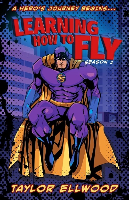 Learning How to Fly: The Adventure of a Superhero Begins... (Paperback)