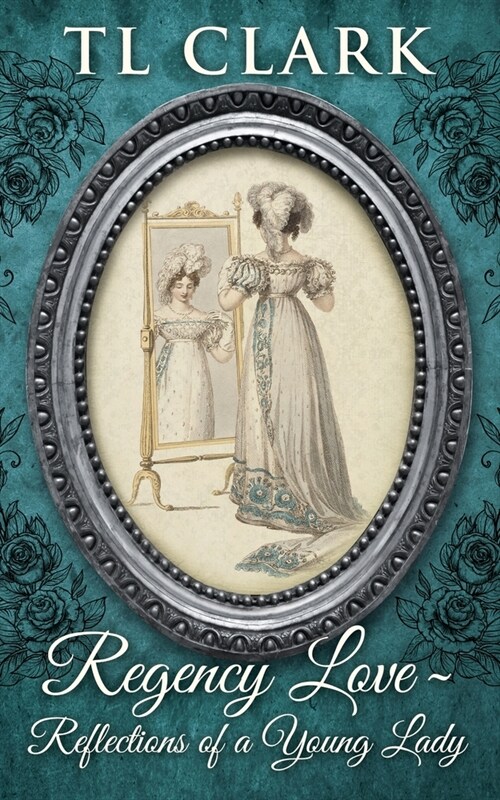 Regency Love : Reflections of a Young Lady (Paperback)