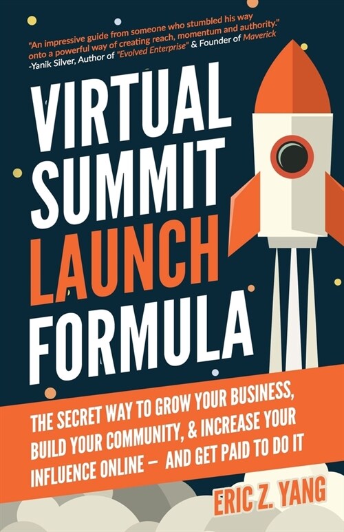 Virtual Summit Launch Formula: The Secret Way To Grow Your Business, Build Your Community & Increase Your Influence Online - And Get Paid To Do It (Paperback)