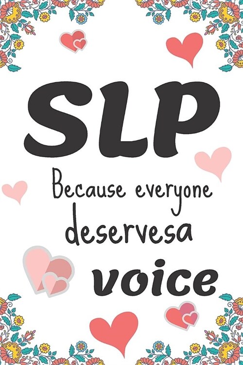 SLP because everyone deserves a voice: Wide Ruled Speech Therapist Notebook / SLP Journal Gift / Perfect For Notes, Journaling, Mothers Day & Christm (Paperback)