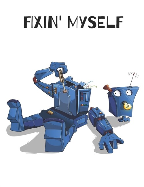 Fixin Myself: Prompt Journal, self help, self care 8.5x11, 120 page journal (Paperback)