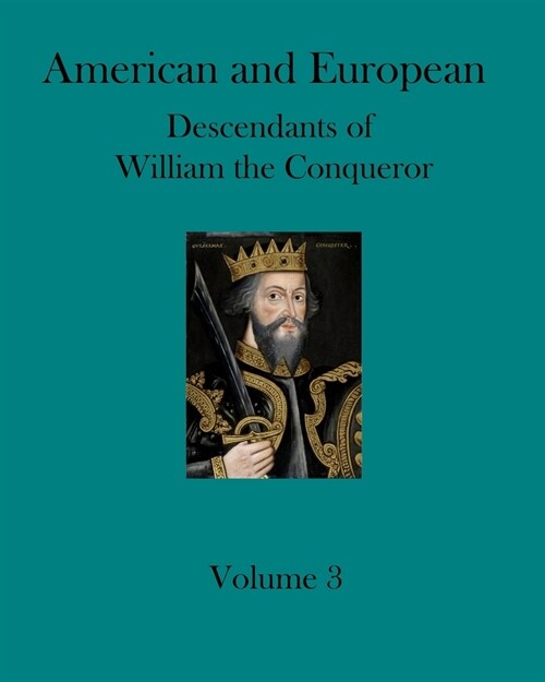 American and European Descendants of William the Conqueror - Volume 3: Generations 24 to 31 (Paperback)