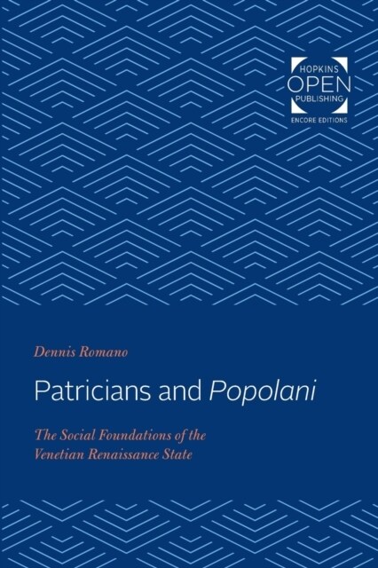 Patricians and Popolani: The Social Foundations of the Venetian Renaissance State (Paperback)