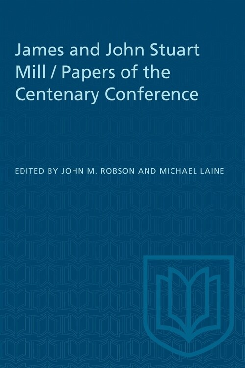 James and John Stuart Mill / Papers of the Centenary Conference (Paperback)