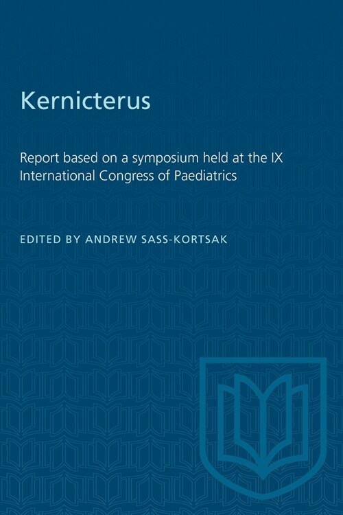 Kernicterus: Report based on a symposium held at the IX International Congress of Paediatrics (Paperback)
