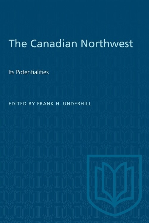 The Canadian Northwest: Its Potentialities (Paperback)