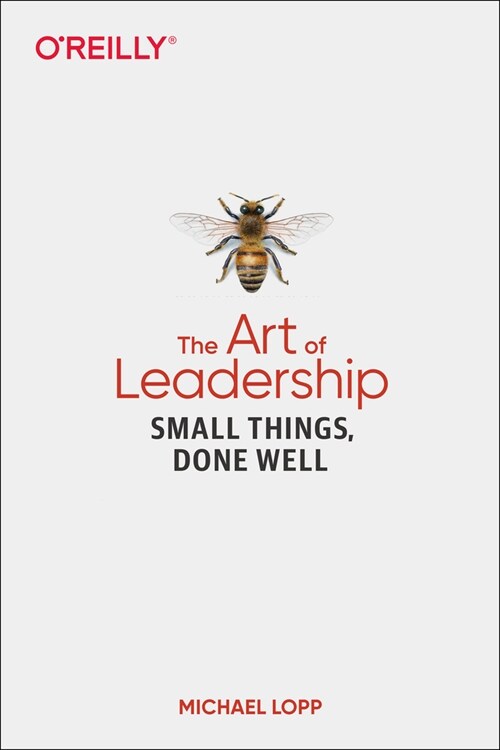 The Art of Leadership: Small Things, Done Well (Paperback)