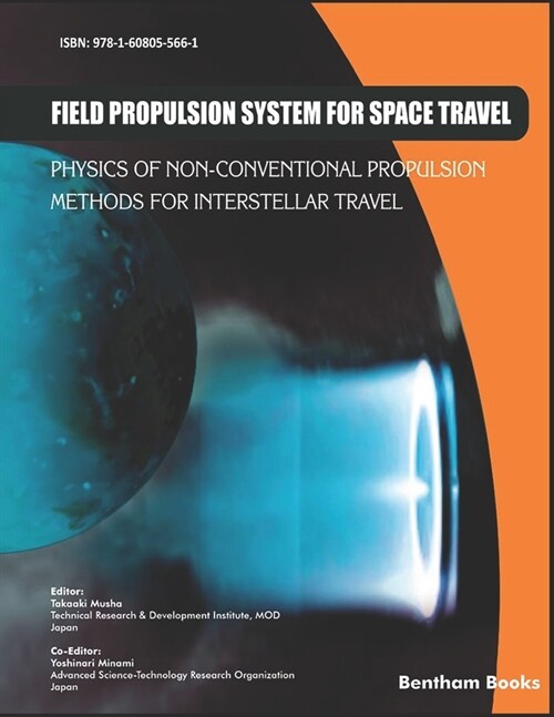 Field Propulsion System for Space Travel: Physics of Non-Conventional Propulsion Methods for Interstellar Travel (Paperback)