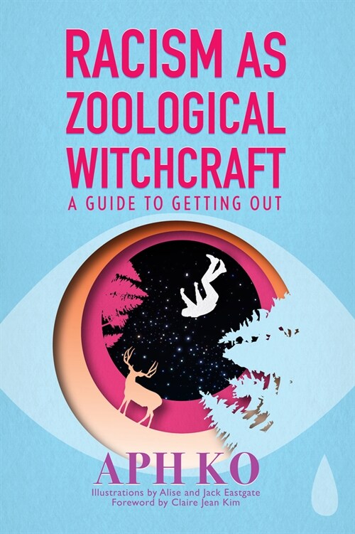 Racism as Zoological Witchcraft: A Guide to Getting Out (Paperback)