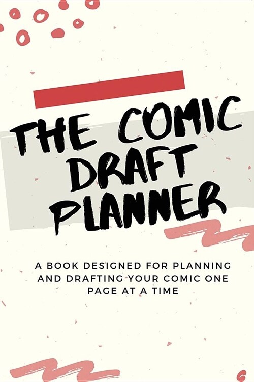 The Comic Draft Planner: A Book Designed for Planning and Drafting Your Comic One Page at a Time (Paperback)