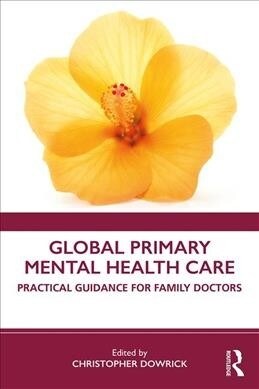 Global Primary Mental Health Care : Practical Guidance for Family Doctors (Paperback)