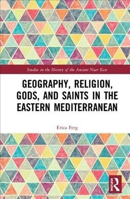 Geography, Religion, Gods, and Saints in the Eastern Mediterranean (Hardcover, 1)