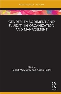 Gender, Embodiment and Fluidity in Organization and Management (Hardcover, 1)