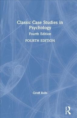 Classic Case Studies in Psychology : Fourth Edition (Hardcover, 4 ed)