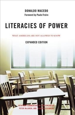 Literacies of Power : What Americans Are Not Allowed to Know With New Commentary by Shirley Steinberg, Joe Kincheloe, and Peter McLaren (Hardcover)