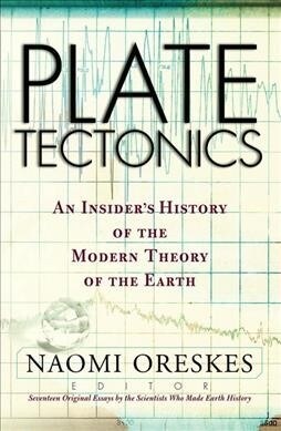 Plate Tectonics : An Insiders History Of The Modern Theory Of The Earth (Hardcover)