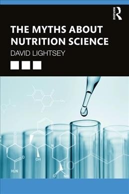 The Myths About Nutrition Science (Paperback, 1)