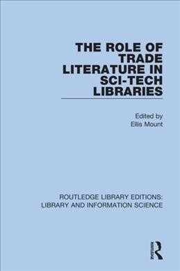 The Role of Trade Literature in Sci-Tech Libraries (Hardcover, 1)