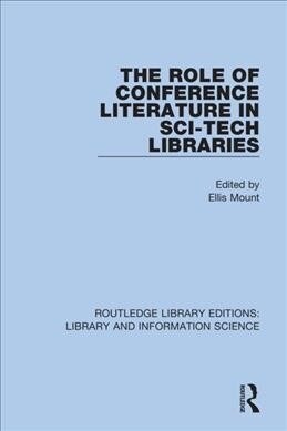 The Role of Conference Literature in Sci-Tech Libraries (Hardcover, 1)