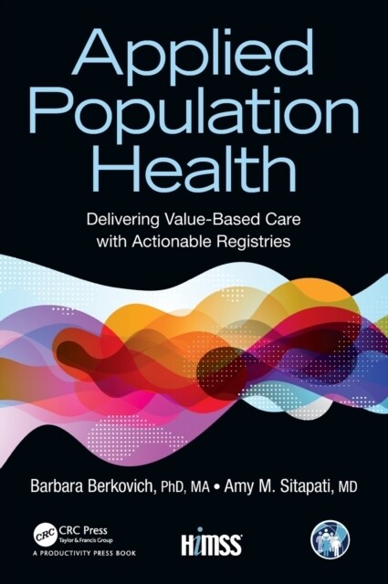 Applied Population Health : Delivering Value-Based Care with Actionable Registries (Hardcover)