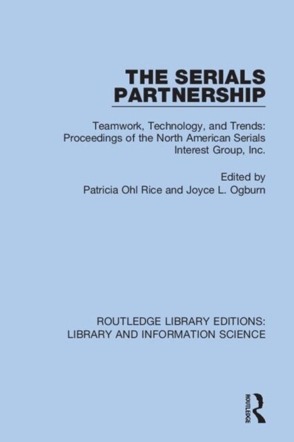 The Serials Partnership : Teamwork, Technology, and Trends : proceedings of the North American Serials Interest Group, Inc. (Hardcover)