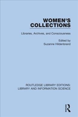 Womens Collections : Libraries, Archives, and Consciousness (Hardcover)