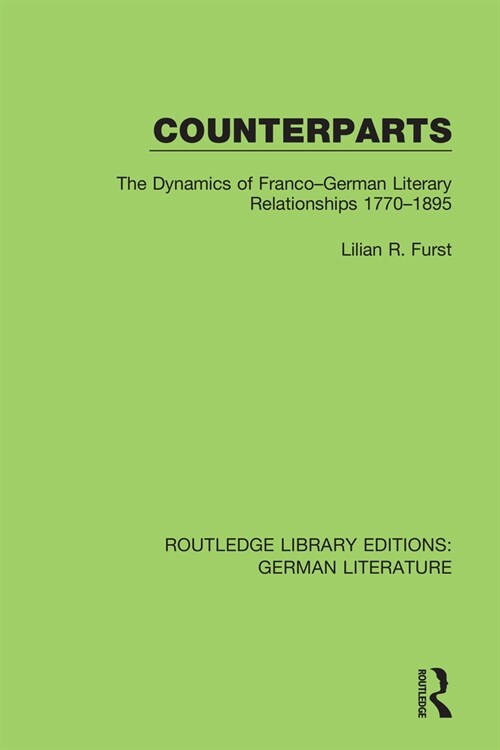 Counterparts : The Dynamics of Franco-German Literary Relationships 1770-1895 (Hardcover)