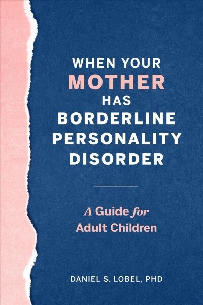 When Your Mother Has Borderline Personality Disorder: A Guide for Adult Children (Paperback)