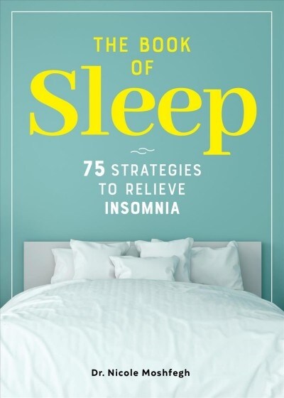 The Book of Sleep: 75 Strategies to Relieve Insomnia (Paperback)