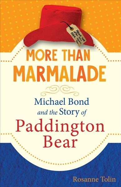 More Than Marmalade: Michael Bond and the Story of Paddington Bear (Hardcover)