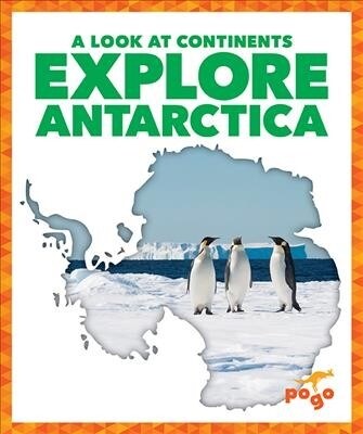 Explore Antarctica (Library Binding)