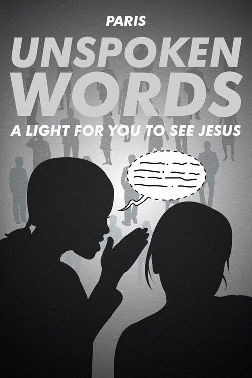 Unspoken Words: A Light for You to See Jesus (Paperback)