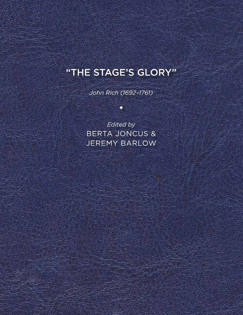 The Stages Glory: John Rich (1692-1761) (Paperback)