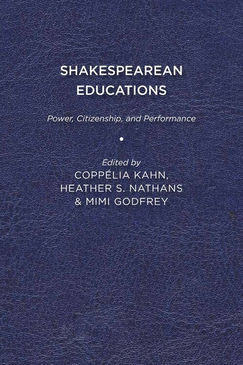 Shakespearean Educations: Power, Citizenship, and Performance (Paperback)