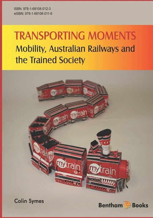 Transporting Moments: Mobility, Australian Railways and the Trained Society (Paperback)
