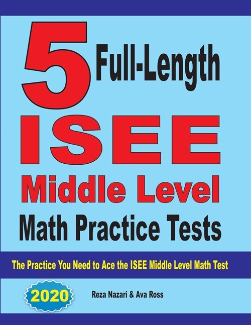 5 Full-Length ISEE Middle Level Math Practice Tests: The Practice You Need to Ace the ISEE Middle Level Math Test (Paperback)