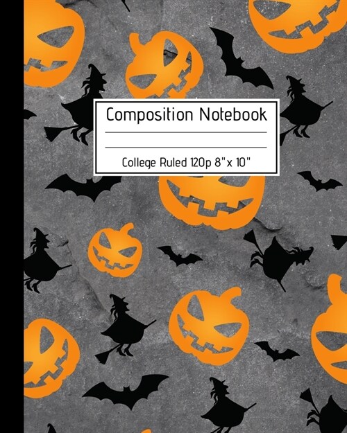 Composition Notebook College Ruled 120p 8 x 10: Creepy Lined Journal Halloween Edition, Notes. Cool Novelty Gift for Kids and Adults. VOL 3 (Paperback)