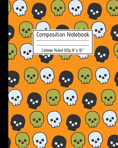 Composition Notebook College Ruled 120p 8 x 10: Creepy Lined Journal Halloween Edition, Notes. Cool Novelty Gift for Kids and Adults. VOL 4 (Paperback)