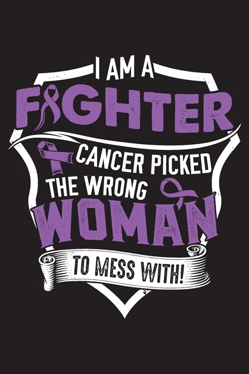 I am a Fighter Cancer Picked The Wrong Woman to Mess With!: Alzheimers Survivors Blank Lined Notebook Journal For Women (6x9) - Alzheimers Notebook - (Paperback)