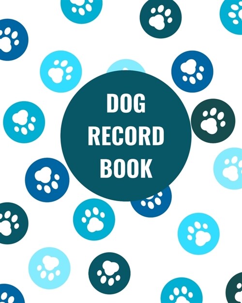 Dog Record Book: Pet Health, Wellness, and Activity Notebook (Paperback)